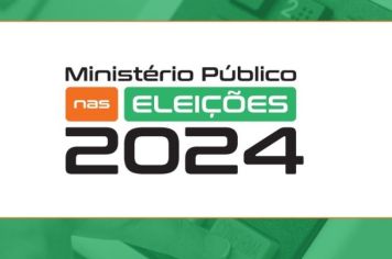 MINISTÉRIO PÚBLICO NAS ELEIÇÕES 2024